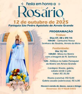 📿🌹 FESTA EM HONRA A NOSSA SENHORA DO ROSÁRIO 🌹📿
📅 12 de outubro de 2025
✨ PROGRAMAÇÃO: ✨
🙏 Tríduo:
📍 Dias 07, 08 e 09/10
⏰ 18h30 - Santuário Nossa Senhora do Rosário, Arroio do Meio
🎉 Festividade:
📍 Dia 12/10
⏰ 10h30 - Missa na Matriz com a Imagem de Nossa Senhora
⏰ 12h - Almoço no Salão Paroquial da Matriz em Arroio Grande
🍽️ Cardápio do Almoço:
Risoto, galeto, salada verde e pão
Valor: R$ 35,00
👉 Também haverá para levar:
Risoto (concha): R$ 15,00
Galeto assado (sobrecoxa): R$ 6,00
Teremos venda de doces, cucas e também jogo do bingo!
📞 Reservas:
Fone/WhatsApp: (55) 9 9668-5455