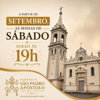 🕊️ Novo horário das Missas de Sábado
A partir de setembro, nossas Missas de sábado serão celebradas às 19h.
⛪ Venha celebrar conosco! Sua presença torna nossa comunidade de fé ainda mais viva.